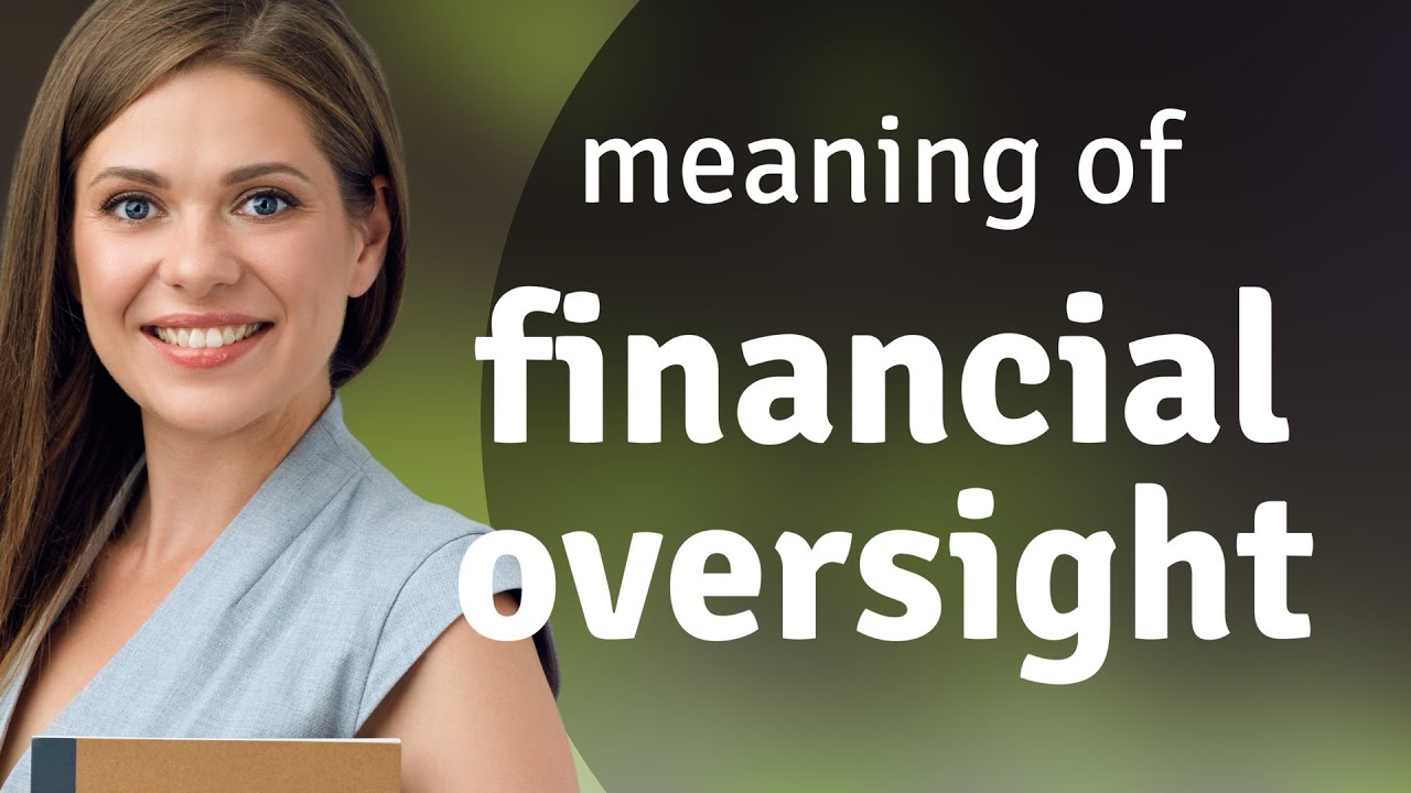 Understanding Financial Oversight: A Guide for English Language Learners