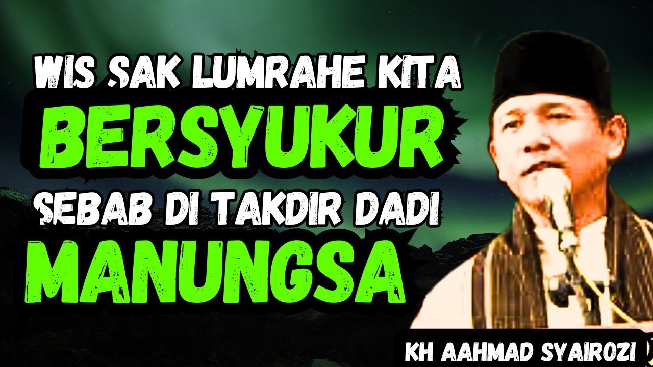 KH Ahmad Syairozi 🔥 𝐌𝐀𝐍𝐔𝐒𝐈𝐀 𝐋𝐄𝐁𝐈𝐇 𝐌𝐔𝐋𝐈𝐀 𝐃𝐄𝐑𝐀𝐉𝐀𝐓𝐍𝐘𝐒