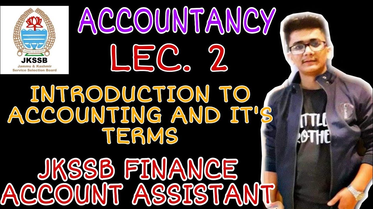 Lec. 2 || Introduction to Accounting terms|| Jkssb Phase 2 Recruitment || Accountancy