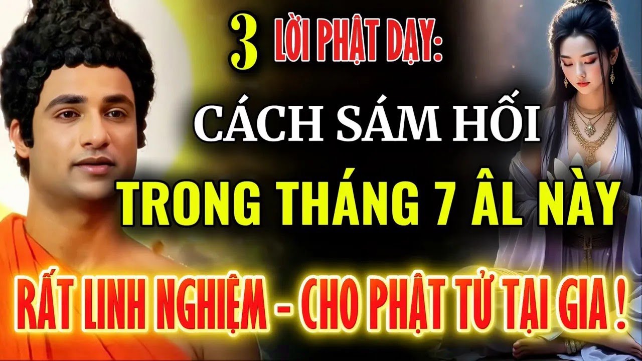 Phật Dạy   3 Cách Sám Hối Rất Linh Ứng Trong Tháng 7 Âm Lịch Này , Phật Tử Tại Gia Hãy Thực Hành