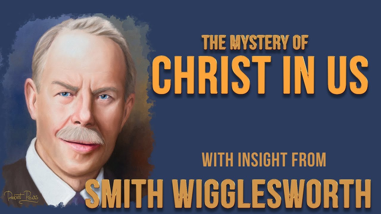 Smith Wigglesworth's Insight Into Christ In Us  the Hope of Glory