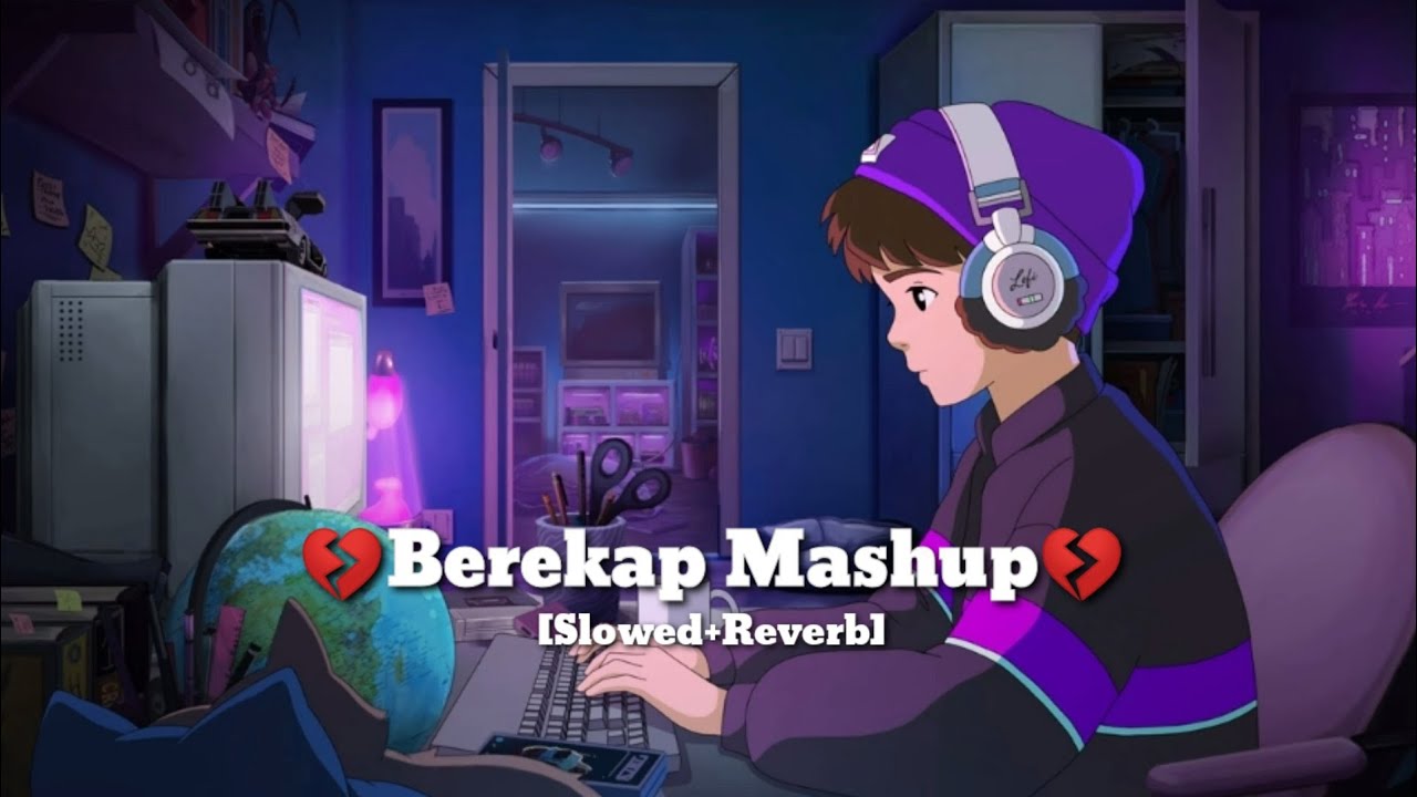 Berekap Mashup💔 [Slowed+Reverb] Sad Lo-fi Song🎵 Hindi Lofi #lofi