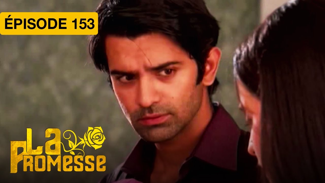 La Promesse (Khushi et Arnav) - EP 153 - s&eacute;rie doubl&eacute;e en fran&ccedil;ais