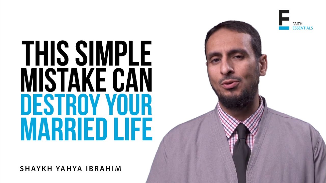 This Simple Mistake Can Destroy Your Married Life  | Sh. Yahya Ibrahim