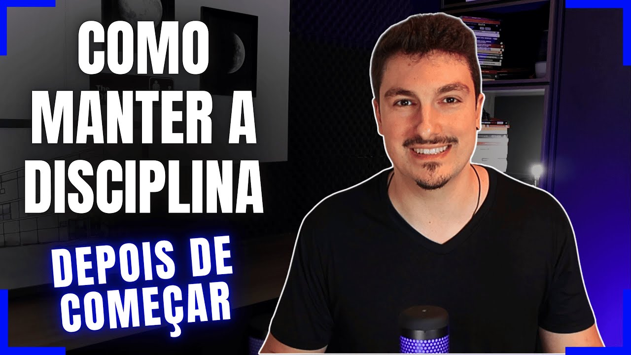 Como manter a DISCIPLINA (depois de começar)