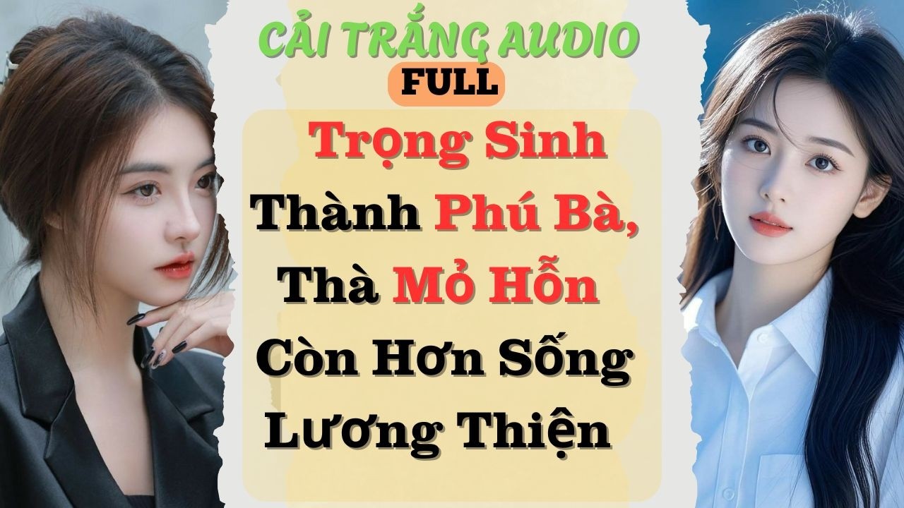 Truyện Audio | Trọng Sinh Thành Phú Bà,Thà Mỏ Hỗn Còn Hơn Sống Lương Thiện Cả Đời|#truyenaudio#audio