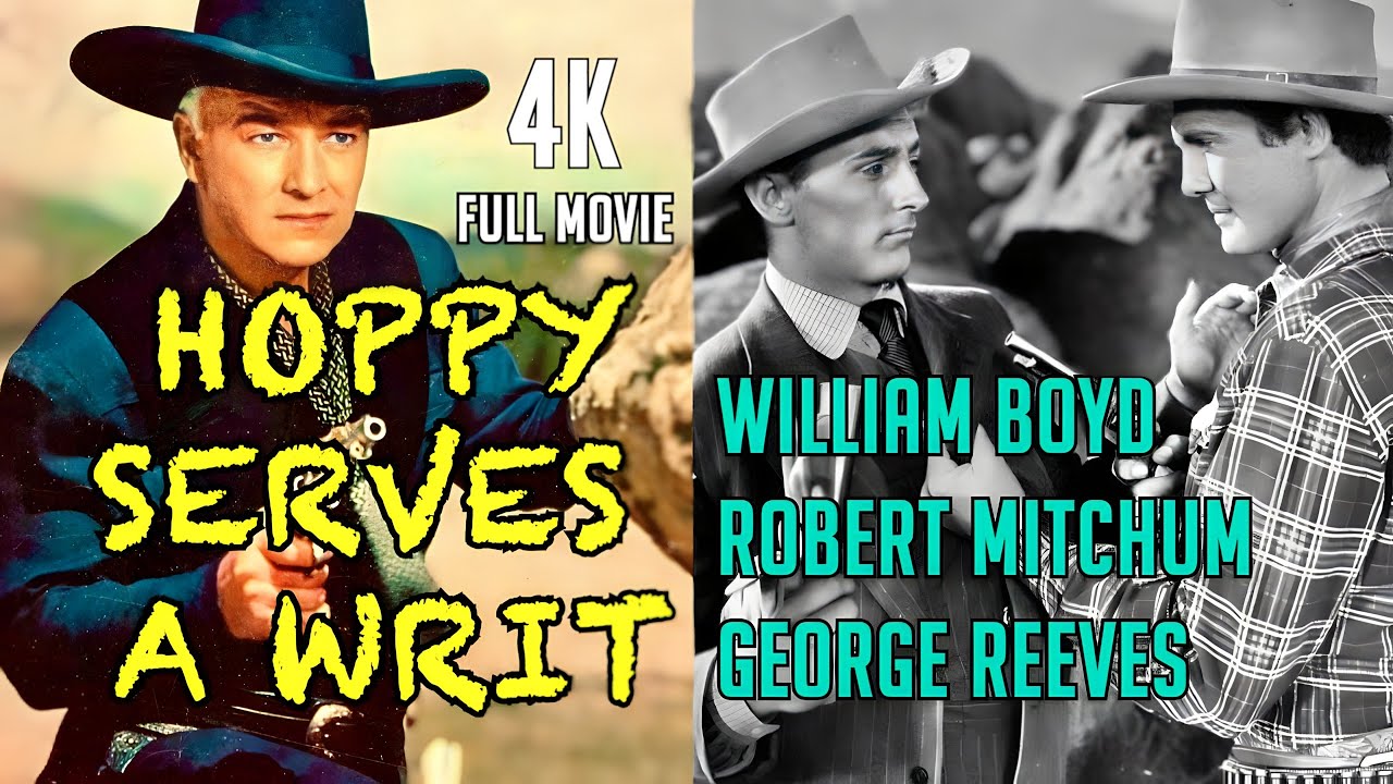 HOPPY SERVES A WRIT to Robert Mitchum & George Reeves! Saddle up with William Boyd in 4K