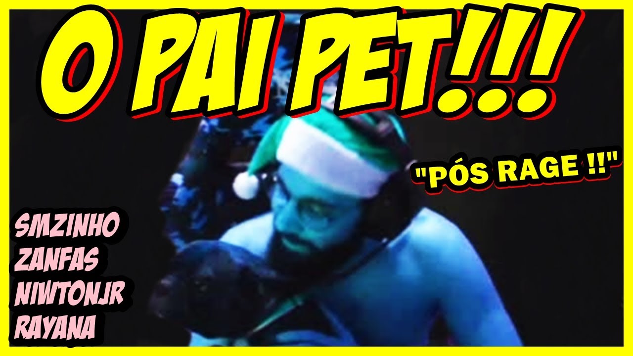 Smzinho Zanfas Niwton Jr e Rayana  O PAI PET!! (PÓS RAGE)