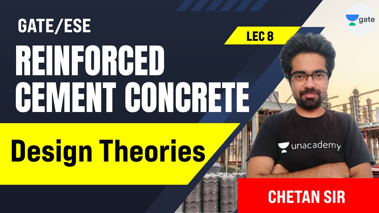 Design Theories | L:8 | Reinforced Cement Concrete | GATE/ESE 2022 Exam | Chetan Sir