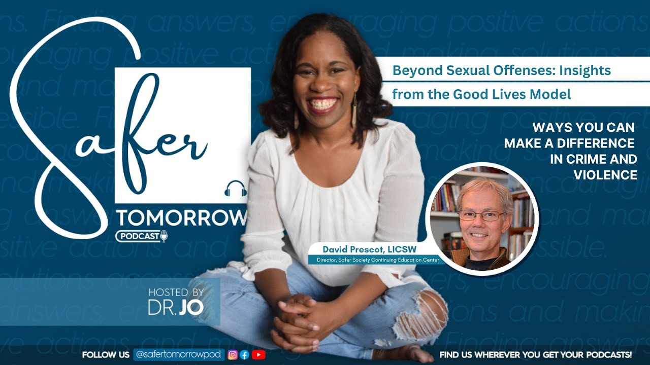 Beyond Sexual Offenses: Insights from the Good Lives Model | Dr. David Prescott