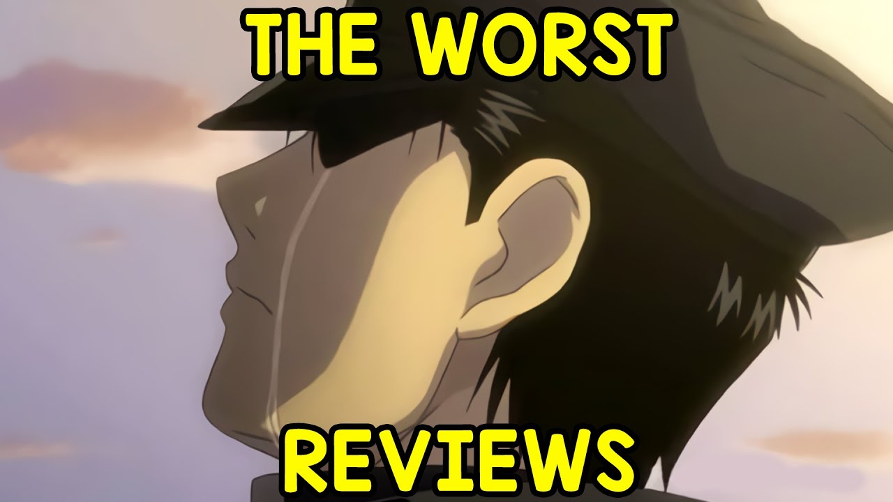The Worst Reviews for Full Metal Alchemist Brotherhood