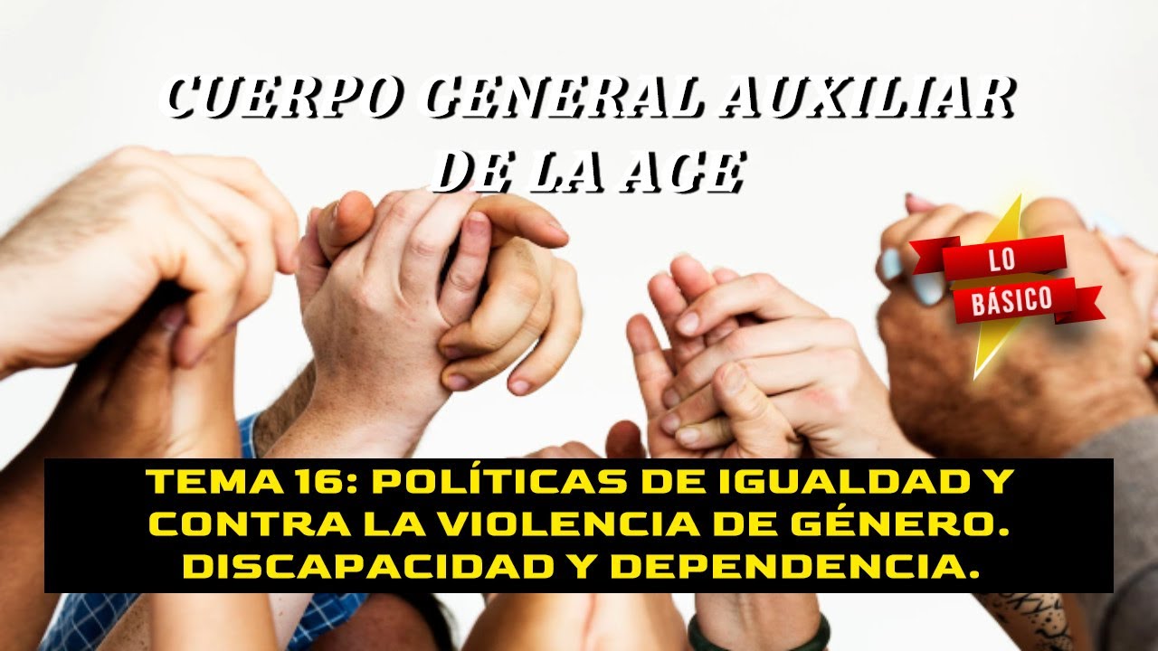 Oposición C2 AGE (Bloque 1) - Tema 16: Igualdad, violencia de género y dependencia (Lo básico)