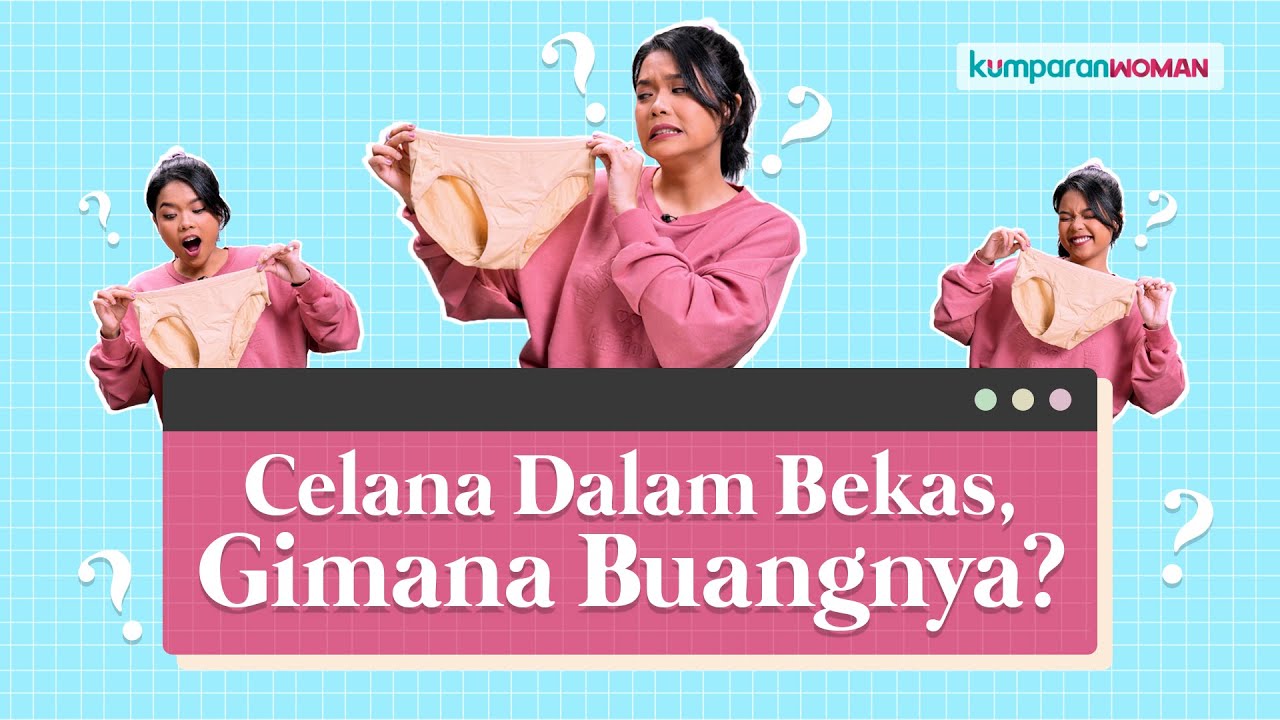Cara Tepat Membuang Limbah Celana Dalam | Need to Know