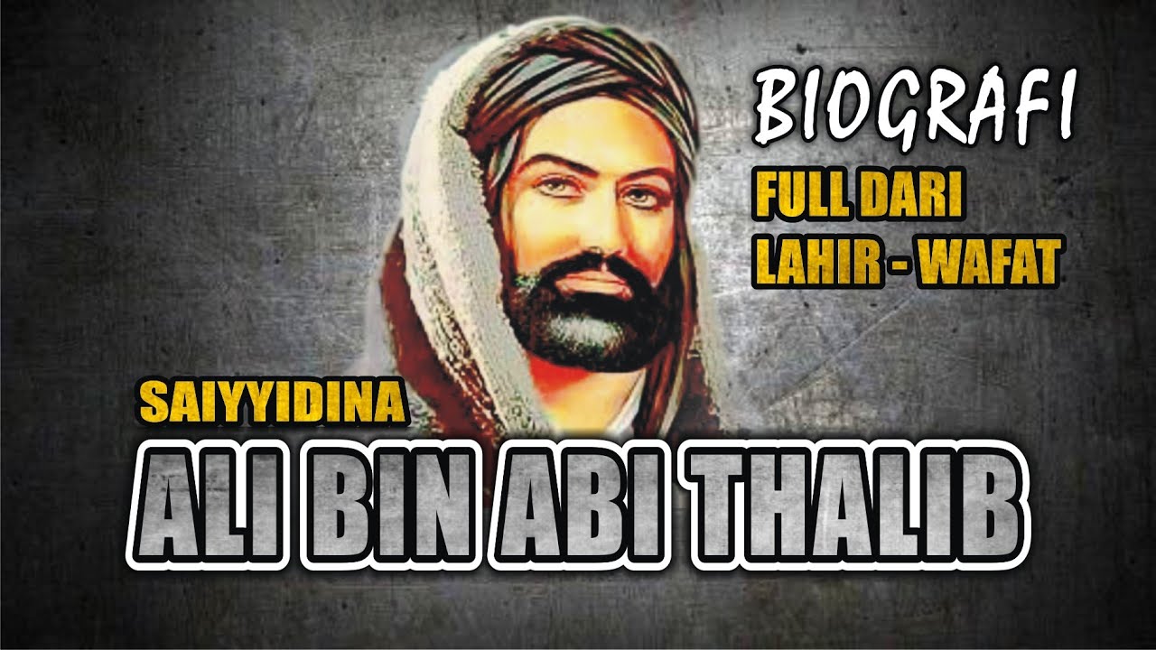 BIOGRAFI ALI BIN ABI THALIB FULL