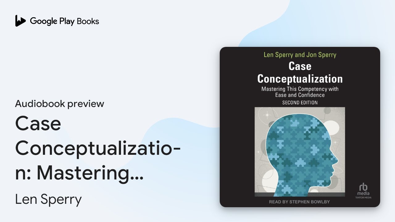Case Conceptualization: Mastering This&hellip; by Len Sperry &middot; Audiobook preview