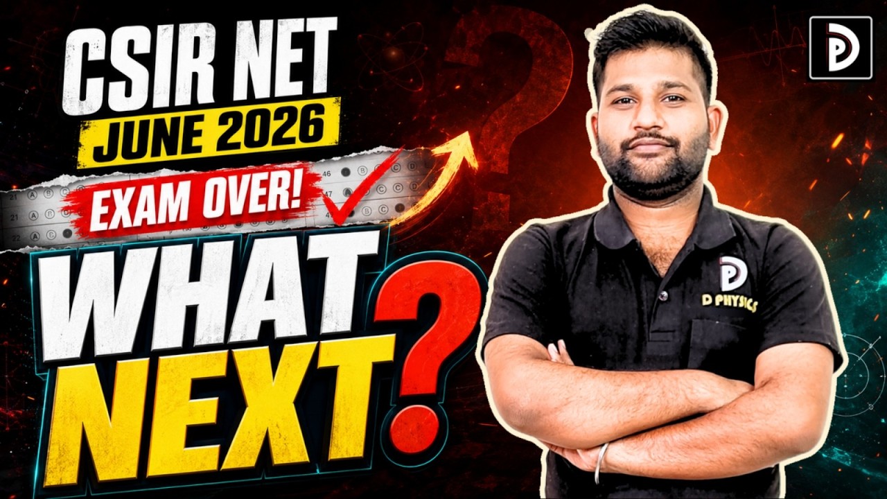 CSIR-NET JUNE 2026 Over | What Next | CSIR DEC 2026, GATE 2027 | D PHYSICS |