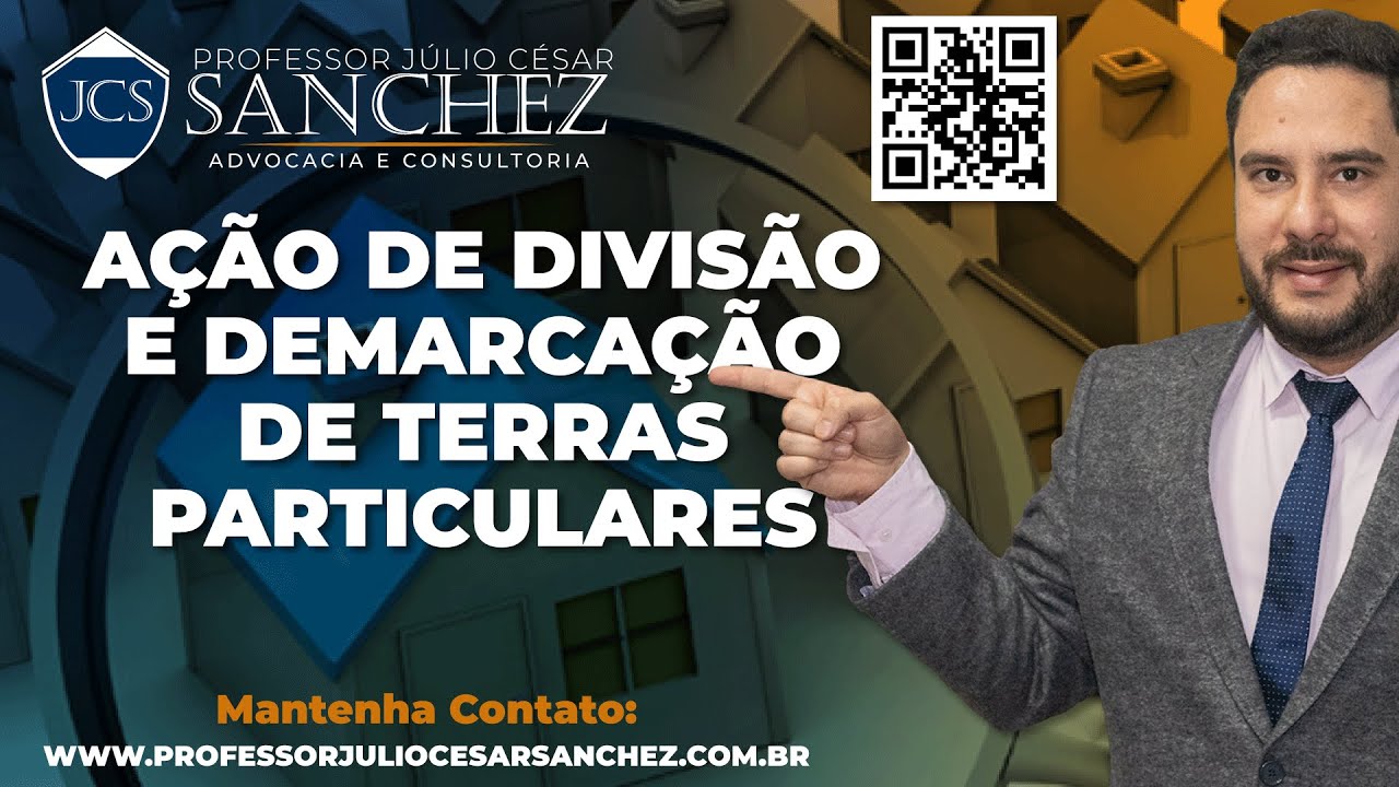 Ação de Divisão  e da Demarcação de Terras Particulares - Professor Júlio César Sanchez