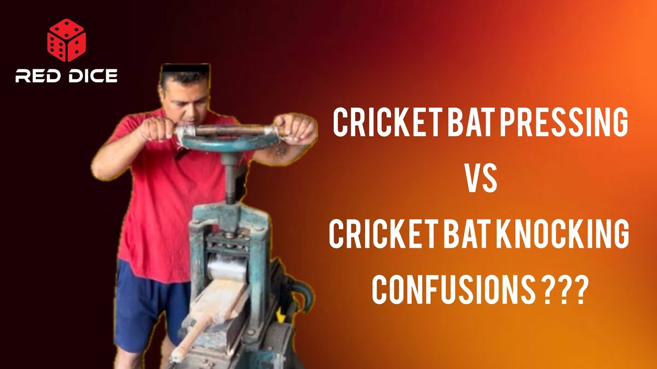 Cricket Bat Pressing / Cricket Bat Knocking Confusion ???