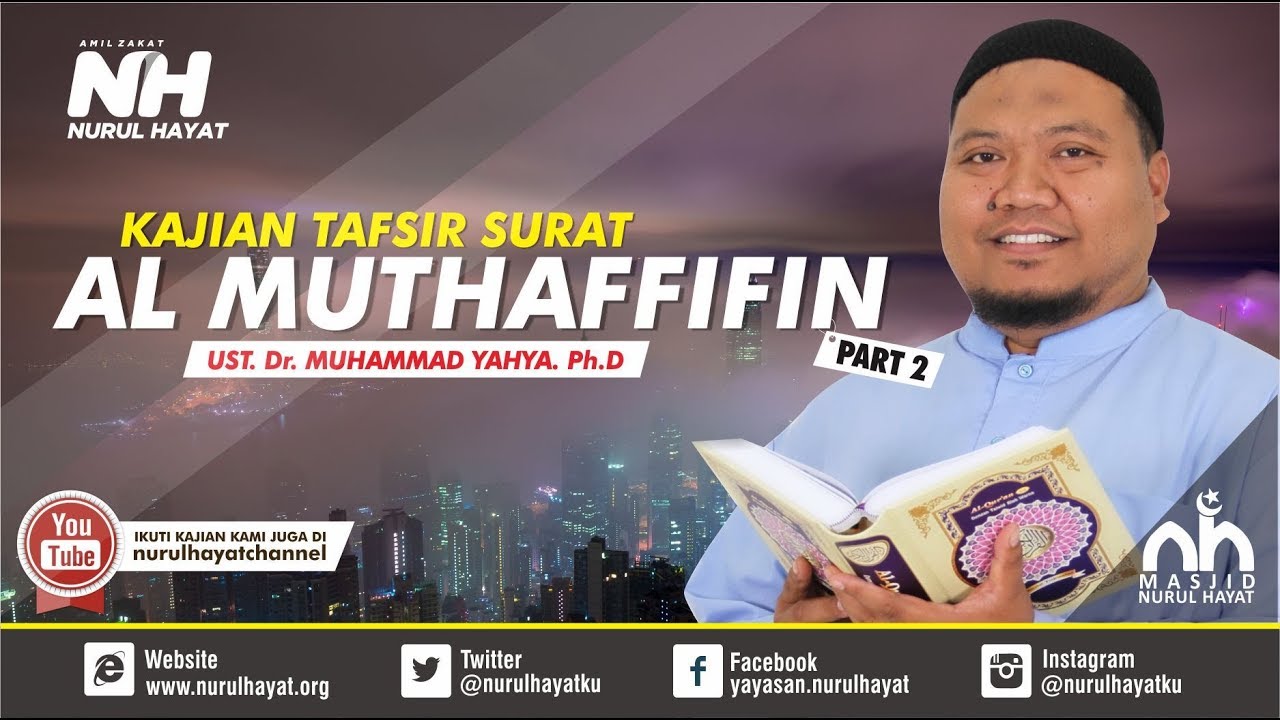 KAJIAN TAFSIR SURAT AL-MUTHAFFIFIIN Part 2 ~ UST. Dr. MUHAMMAD YAHYA. Ph.D