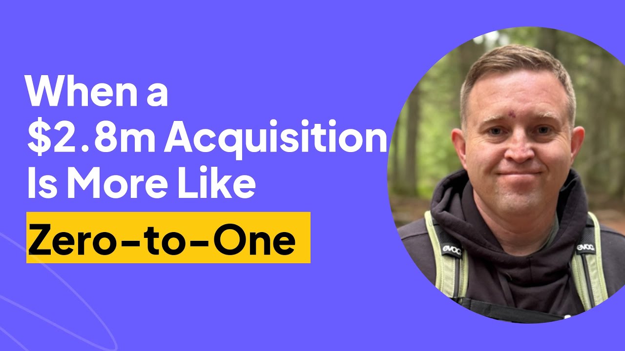 When a $2.8m Acquisition Is More Like Zero to One  | Dave Gilbert Interview