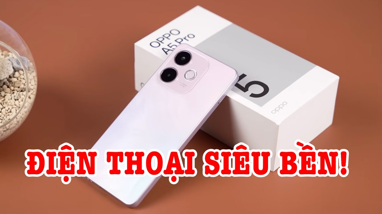 Mở hộp OPPO A5 Pro 5G: ĐIỆN THOẠI SIÊU BỀN, nhưng nhiều điểm trừ!