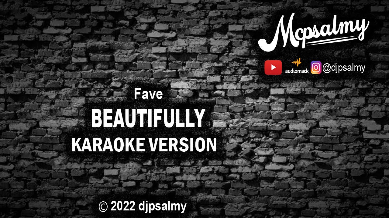 Fave - Beautifully | Karaoke Lyrics | djpsalmy