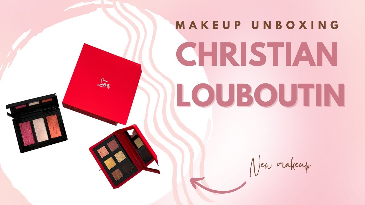 Christian Louboutin Makeup Unboxing