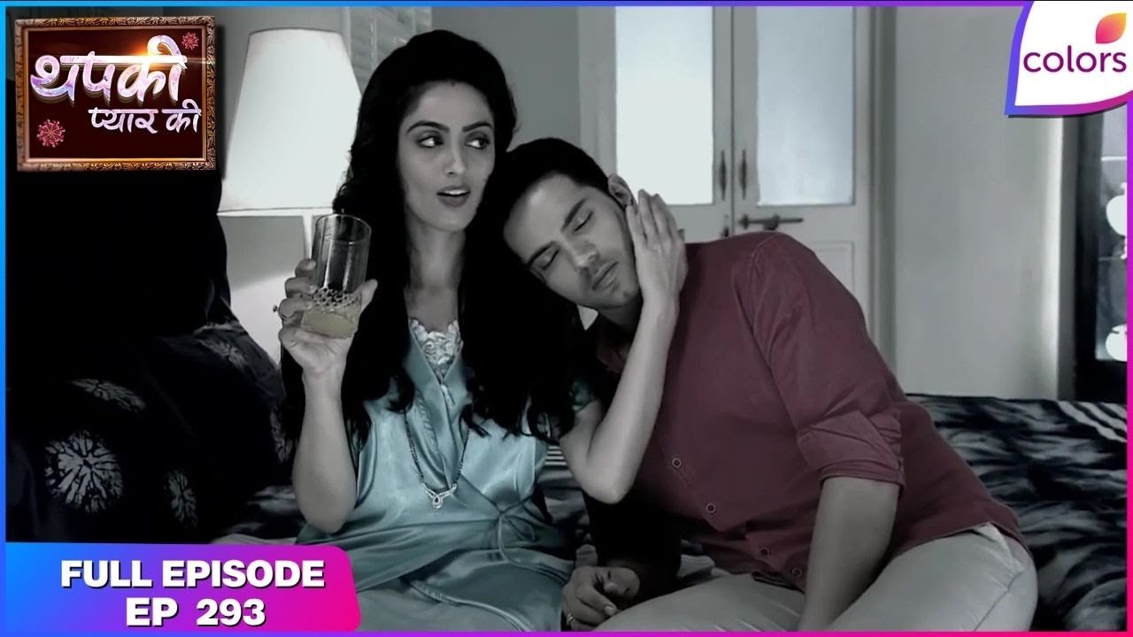 Thapki Pyar Ki | Full Episode Ep. 293 | Shraddha loses her mind | Colors TV