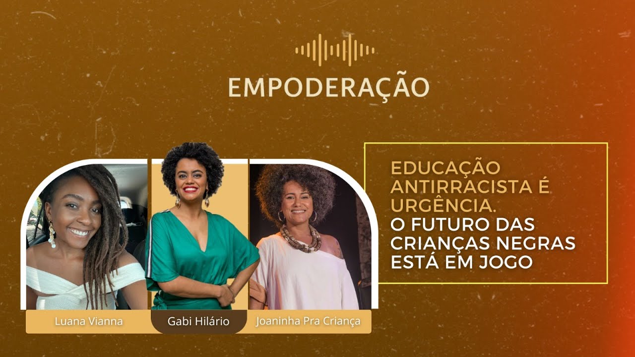 Ep. 31 | RACISMO NA INFÂNCIA: COMO A EDUCAÇÃO ANTIRRACISTA PODE MUDAR O FUTURO DO BRASIL