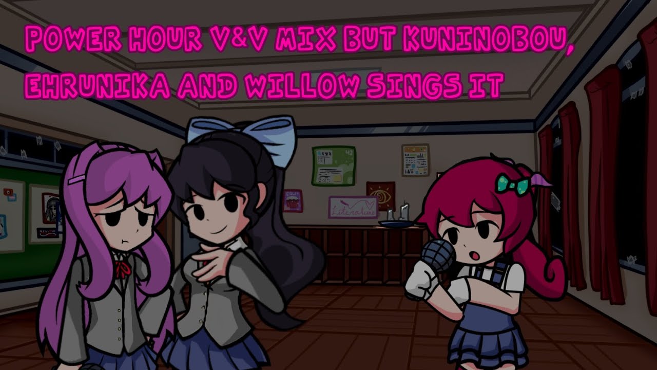 Power Hour (V&V mix) but Kuninobu , Ehrunika and Willow sings it
