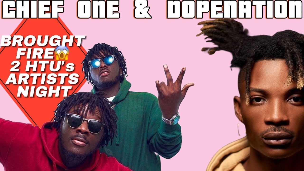 Dopenation & ChiefOne During HTU Artists Night😱! Sponsored by Max24&Ayoba