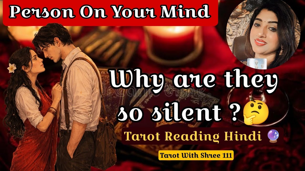 ✨💞 Person On Your Mind - Wo silent kyun hai? 💞✨ Tarot With Shree 111🔮