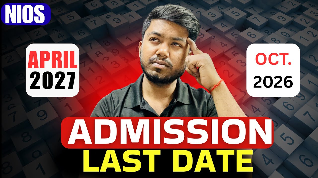 NIOS Admission Last Date 2026 | October 2026 & April 2027 Exam | Fee & Online Process