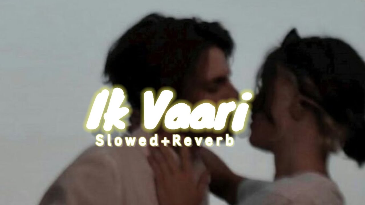 Ik Vaari | Ayushman khurrana  (𝙎𝙡𝙤𝙬𝙚𝙙 + 𝙍𝙚𝙫𝙚𝙧𝙗) ❤️🌻 ~ 𝐄𝐯𝐞𝐧𝐢𝐧𝐠 𝐕𝐢𝐛𝐞𝐬 #lofi  #slowedandreverb #slowed