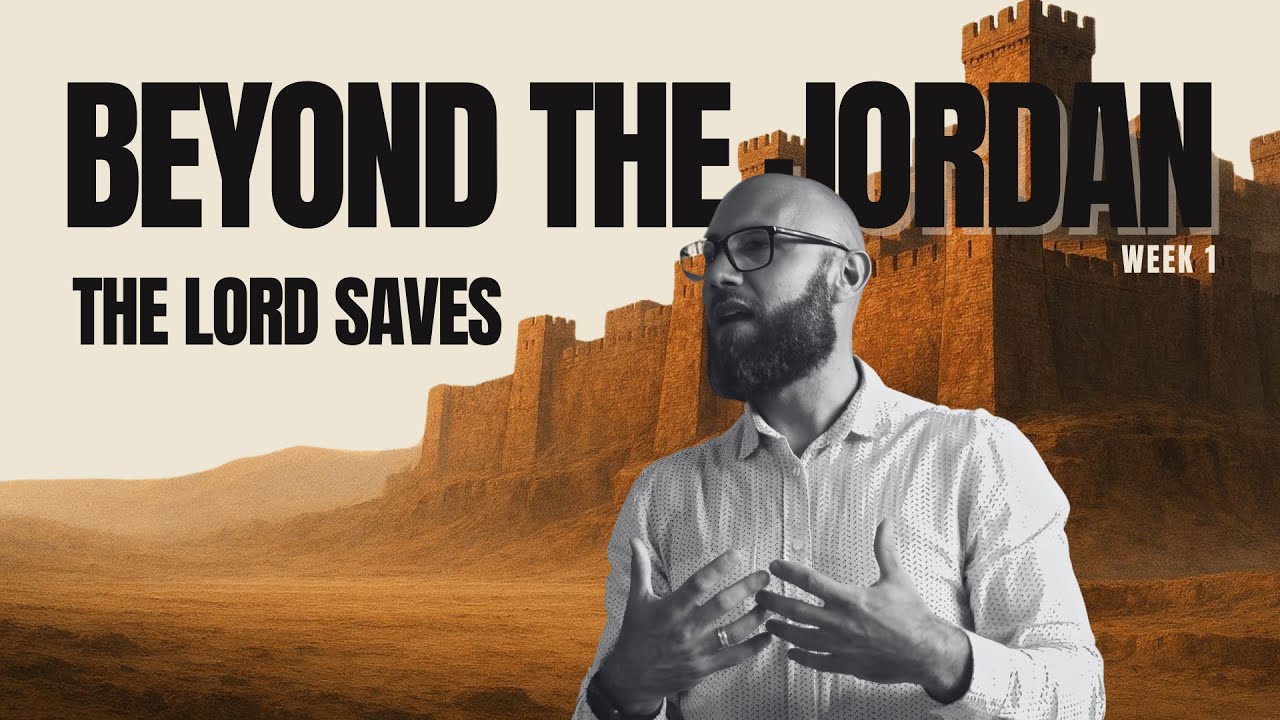 Beyond The Jordan: Week 1 - The Lord Saves (Heino Vorster)