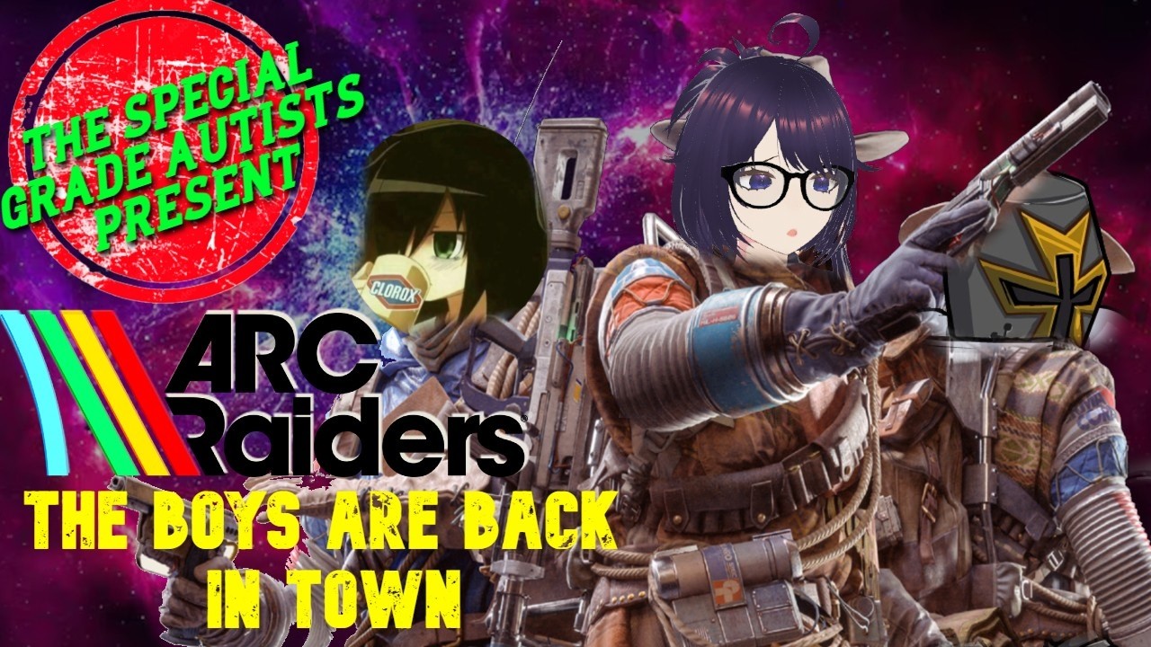The Boys are Back in town!  - Special Grade ARC Raiders