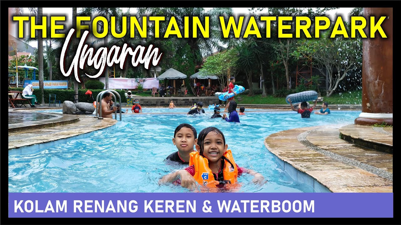 Wisata Kolam Renang Ungaran | The Fountain Water Park Ungaran Kab Semarang Jawa Tengah