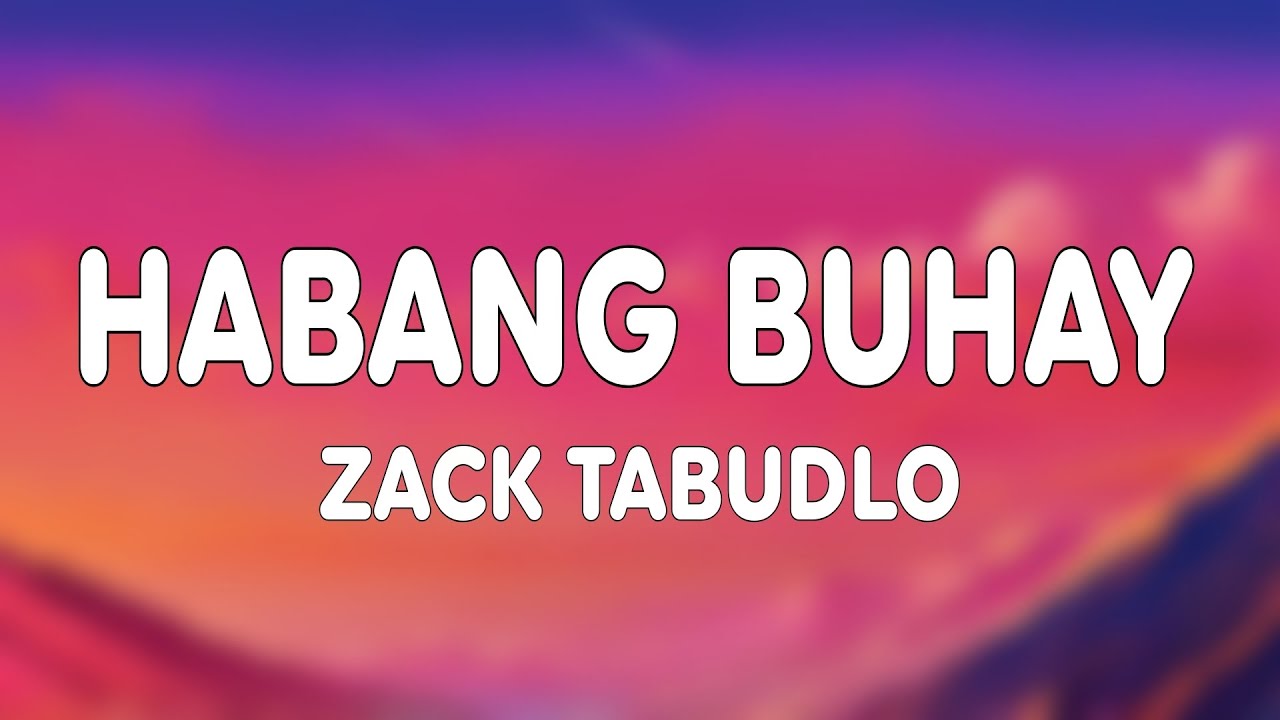 Zack Tabudlo - Habang Buhay (Lyrics)