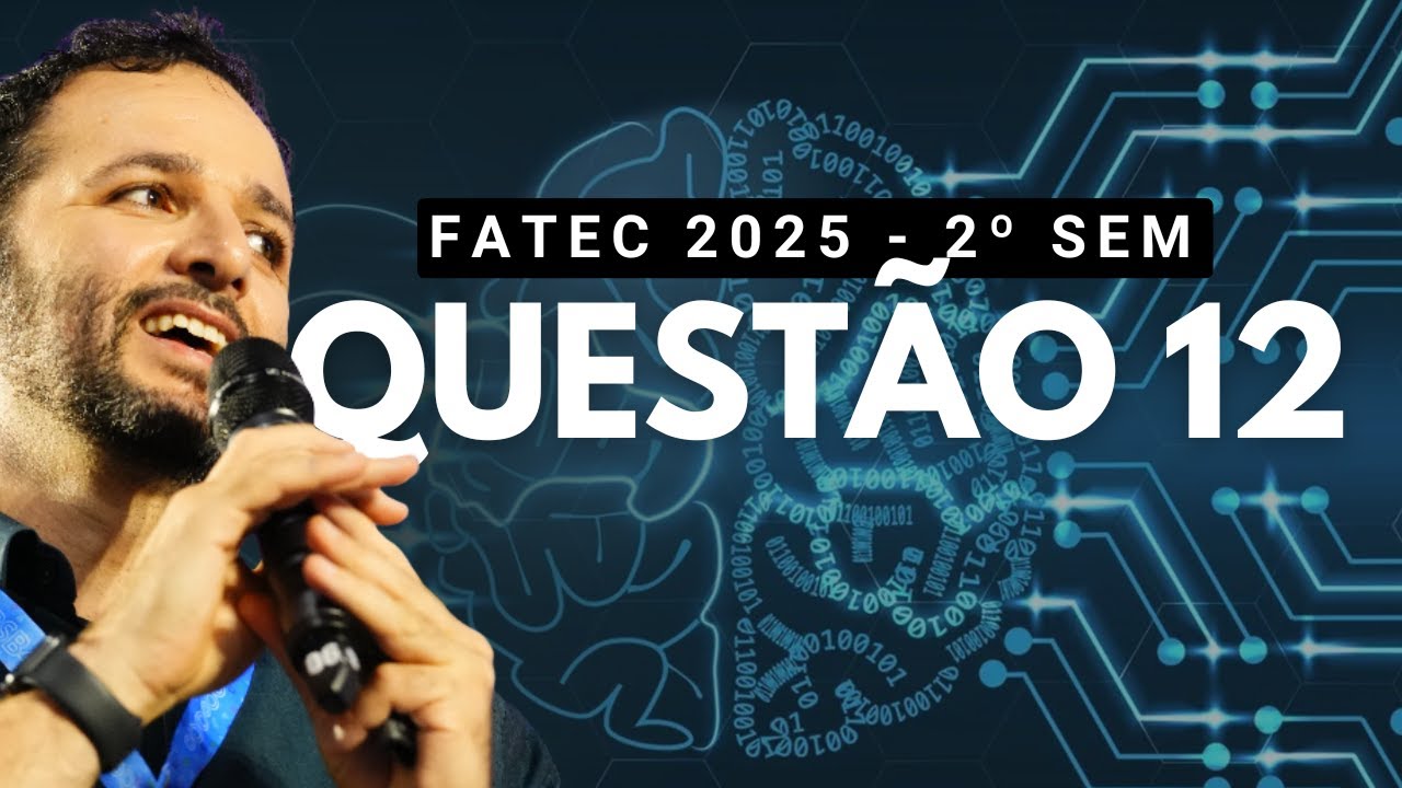 Outra questão que não sei NADA... | Questão 12 - FATEC 2025 (2º Semestre)