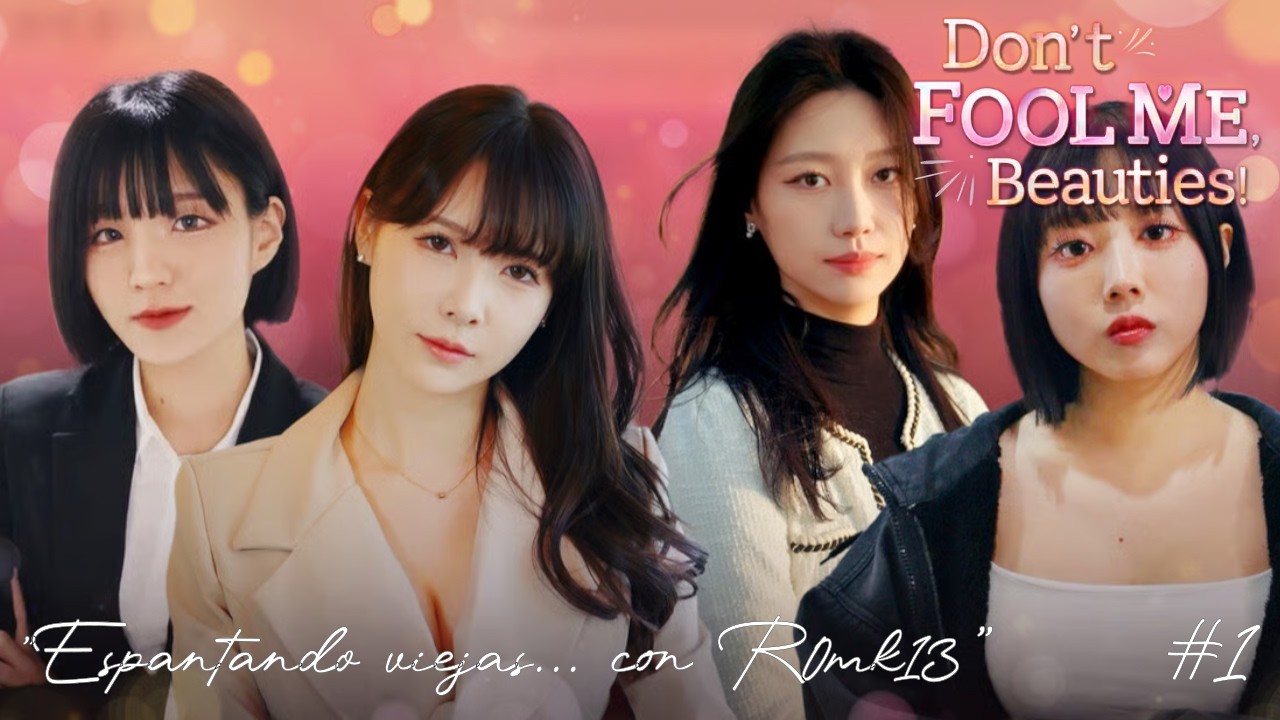 Don't Fool Me, Beauties! | Espantando Viejas... con R0mk13 | Episodio 1