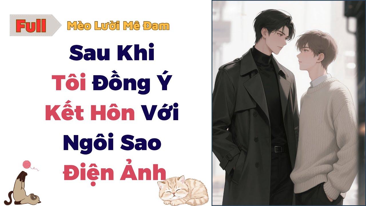 [Truyện Đam Mỹ] Sau Khi Tôi Đồng Ý Kết Hôn Với Ngôi Sao Điện Ảnh - Full #audio #dammy #truyenaudio