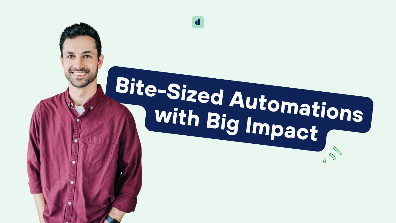 Bite-Sized Automations with Big Impact