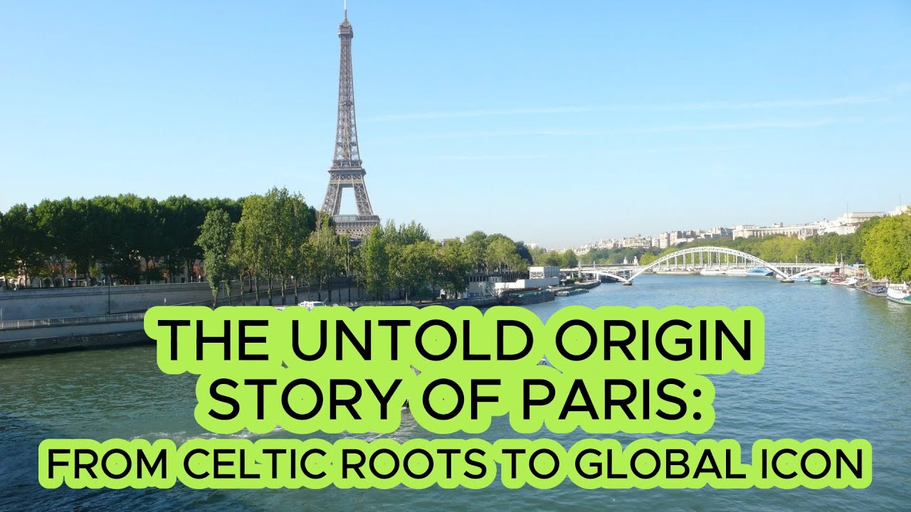 THE UNTOLD ORIGIN STORY OF PARIS : FROM CELTIC ROOTS TO GLOBAL ICON #history #city #paris