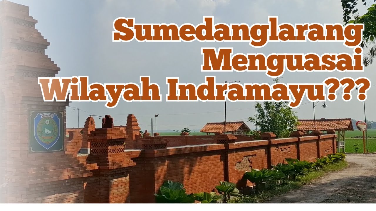 JELAJAH DERMAYU - SUMEDANGLARANG MENGUASAI INDRAMAYU, APA YANG TERJADI????
