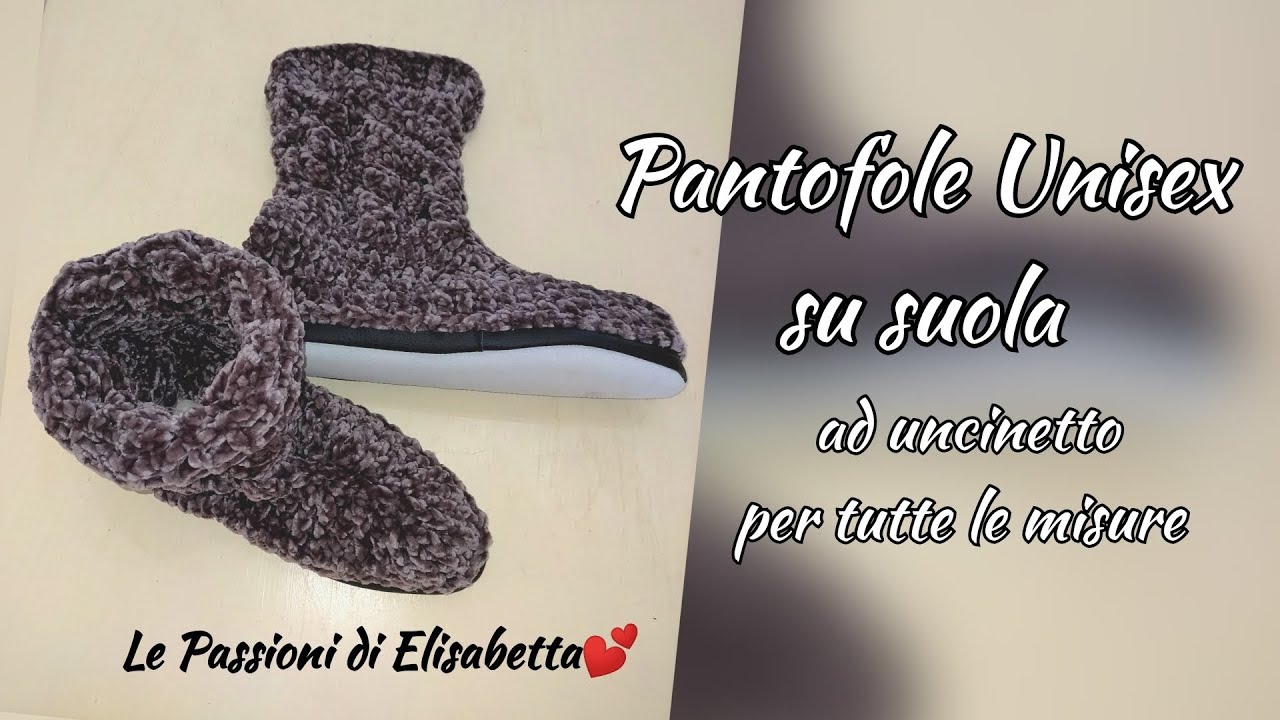 Pantofole Unisex ad uncinetto #videotutorial LePassionidiElisabetta💕