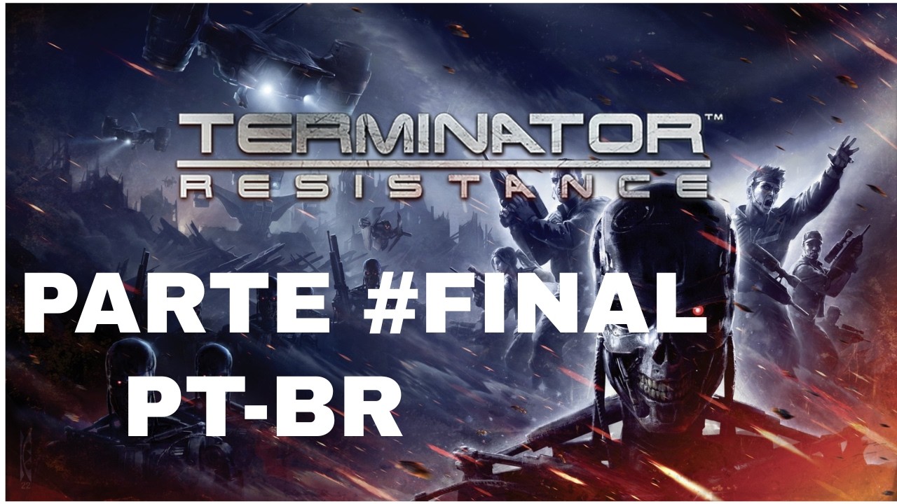 DESTRUINDO O NUCLEO CENTRAL DA SKYNET - TERMINATOR RESISTANCE - PARTE #FINAL