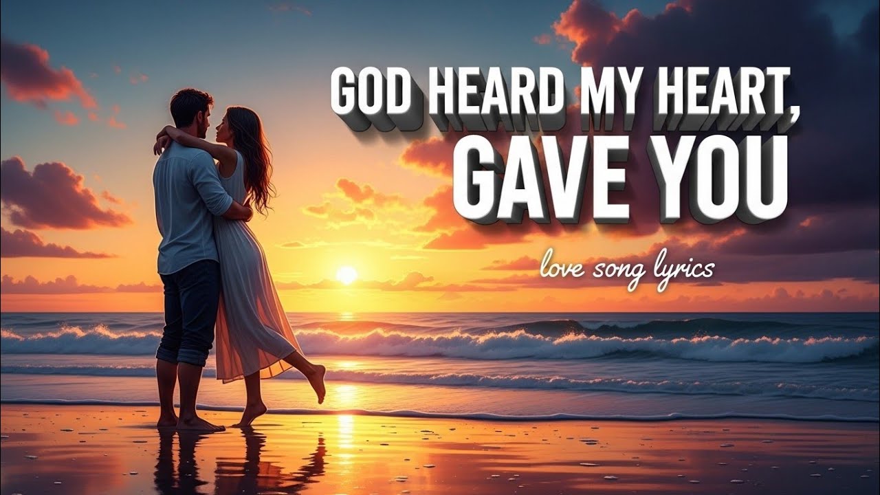 God Heard My Heart, Gave You--vibe love(love song lyrics )