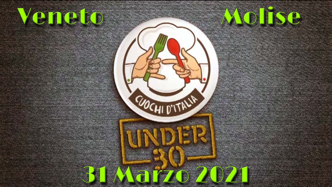 Cuochi D'Italia Under 30 - Veneto Vs Molise - 31 Marzo 2021