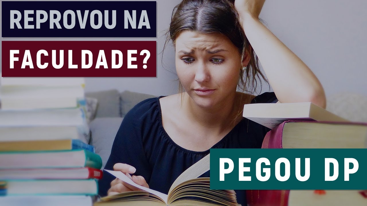 E SE REPROVAR NA FACULDADE? - O QUE &Eacute; DP?