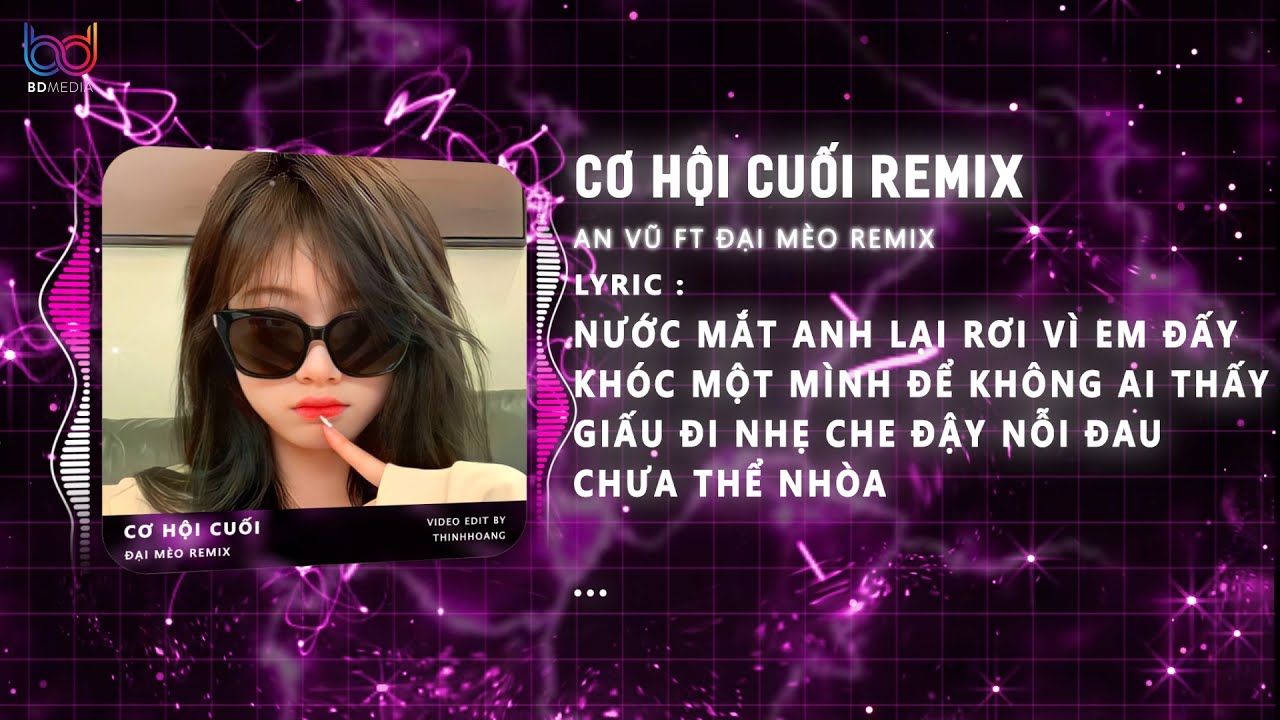 Cơ Hội Cuối Remix (Hot Tiktok) | Nước Mắt Anh Lại Rơi Vì Em Đấy Khóc Một Mình Để Không Ai Thấy